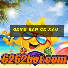 game ban ca xau