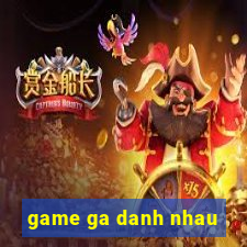 game ga danh nhau