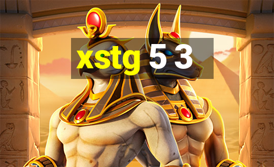 xstg 5 3