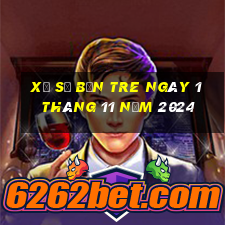 xổ số bến tre ngày 1 tháng 11 năm 2024