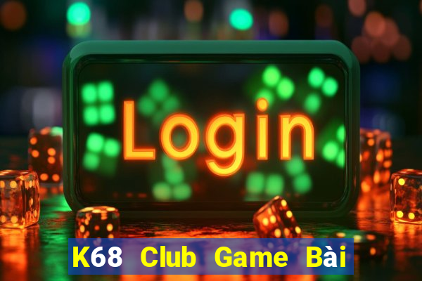 K68 Club Game Bài Ma Cao