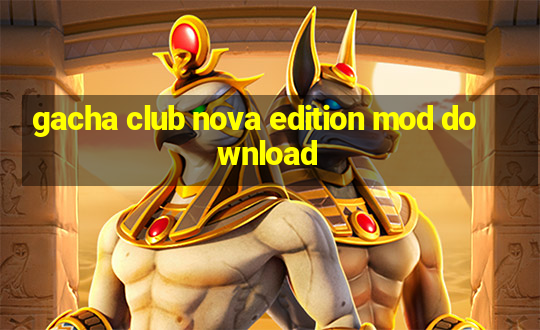 gacha club nova edition mod download