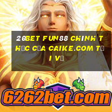 20bet Fun88 chính thức của Caike.com Tải về