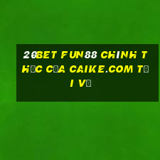 20bet Fun88 chính thức của Caike.com Tải về