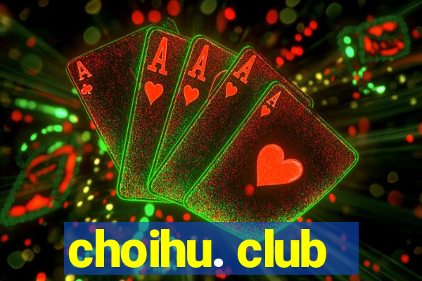 choihu. club