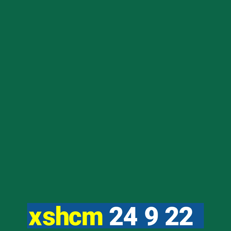 xshcm 24 9 22