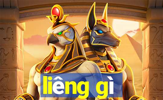 liêng gì