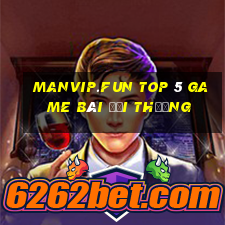 Manvip.Fun Top 5 Game Bài Đổi Thưởng