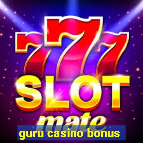 guru casino bonus