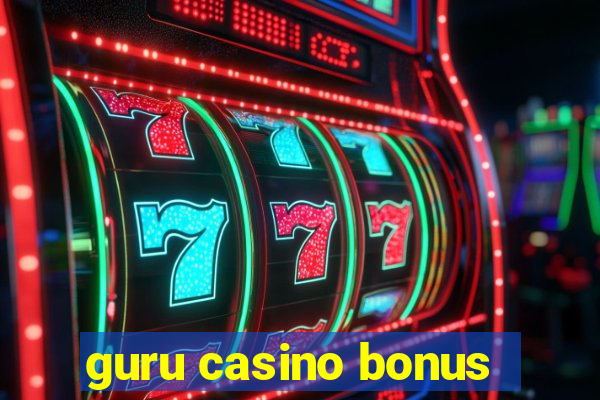 guru casino bonus