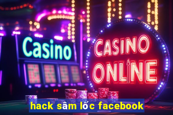 hack sâm lốc facebook