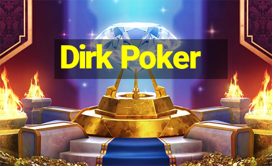 Dirk Poker