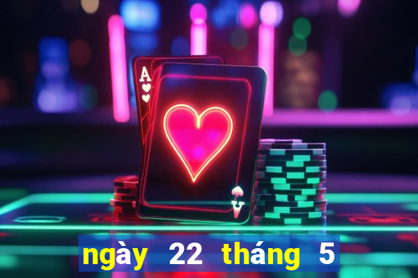 ngày 22 tháng 5 xổ số phú yên