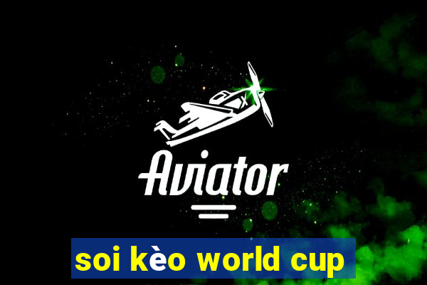 soi kèo world cup