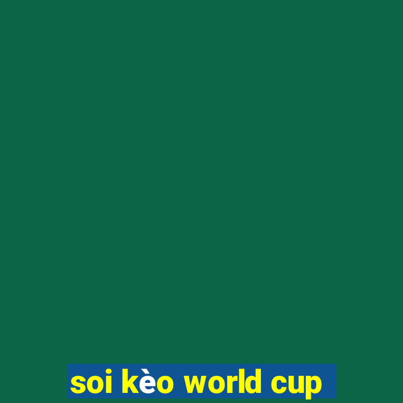 soi kèo world cup