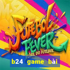 b24 game bài đổi thưởng