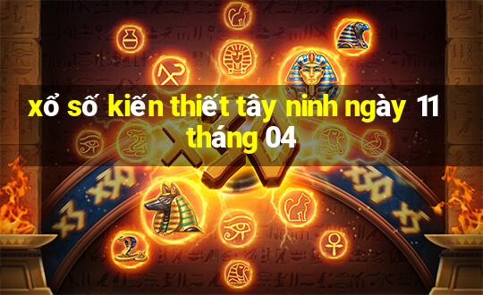 xổ số kiến thiết tây ninh ngày 11 tháng 04