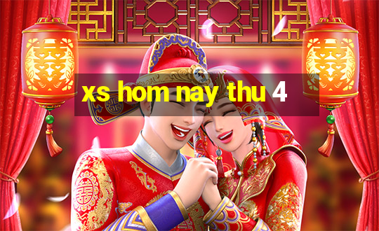 xs hom nay thu 4