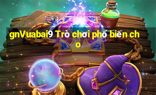 gnVuabai9 Trò chơi phổ biến cho