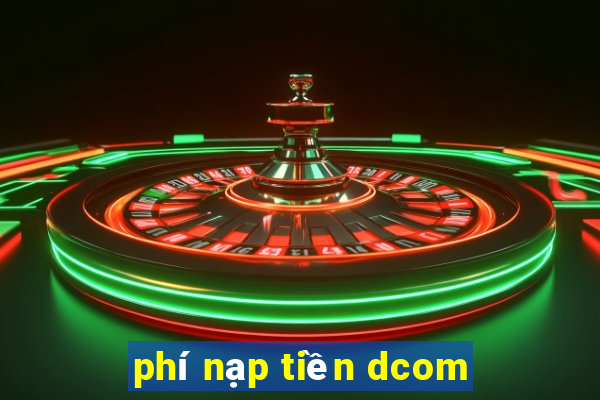 phí nạp tiền dcom