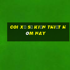 coi xổ số kiến thiết hôm nay