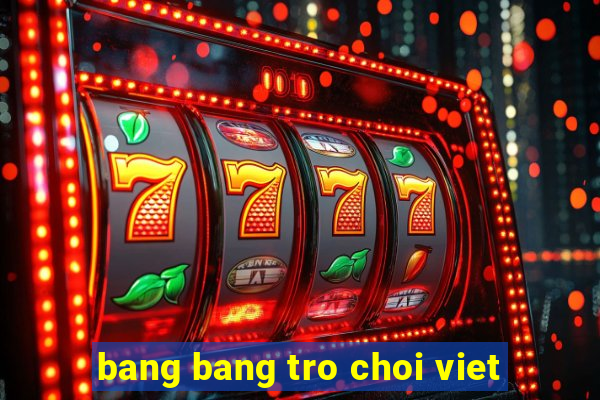 bang bang tro choi viet