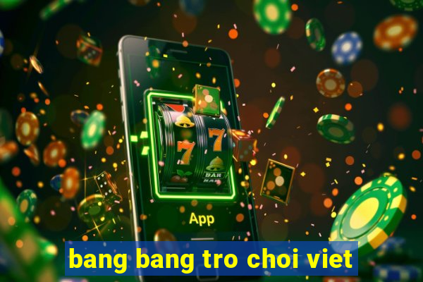 bang bang tro choi viet