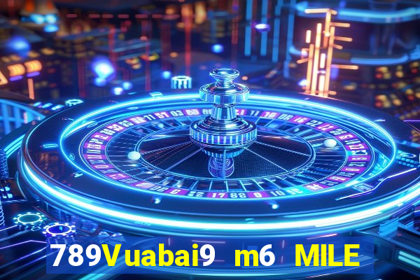 789Vuabai9 m6 MILE app Tải về