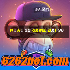 Nổ Hũ 52 Game Bài 96