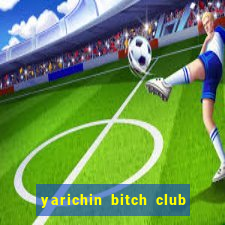 yarichin bitch club ova 2