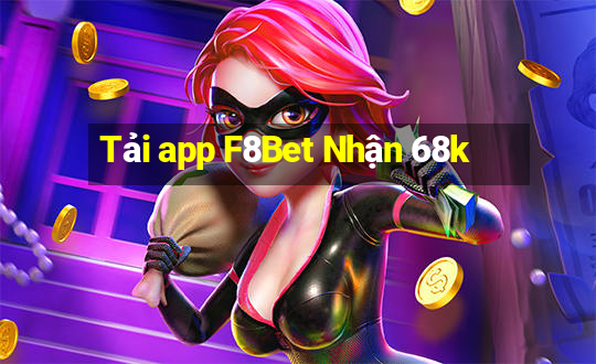 Tải app F8Bet Nhận 68k