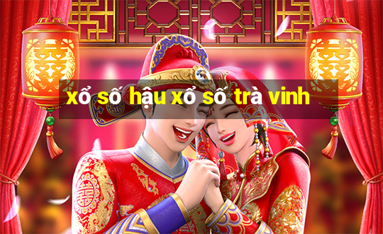 xổ số hậu xổ số trà vinh