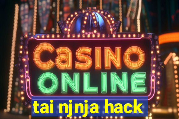 tai njnja hack