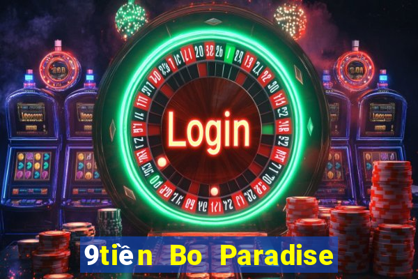 9tiền Bo Paradise hàng đầu ag