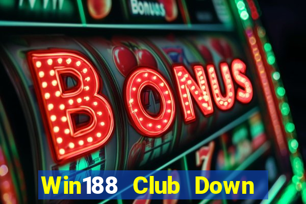 Win188 Club Down Game Bài Vui