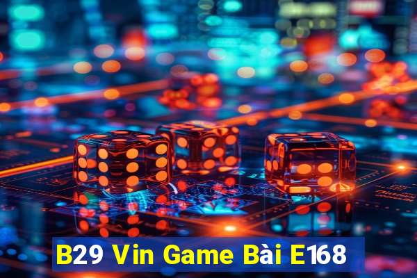 B29 Vin Game Bài E168