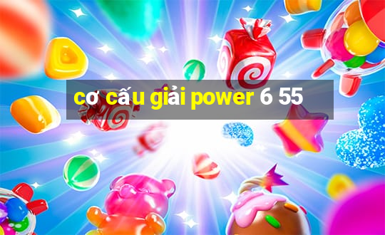 cơ cấu giải power 6 55