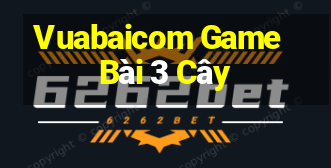 Vuabaicom Game Bài 3 Cây