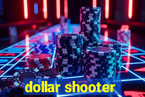 dollar shooter