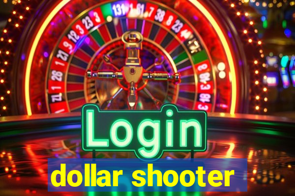 dollar shooter