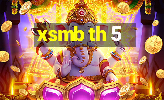 xsmb th 5