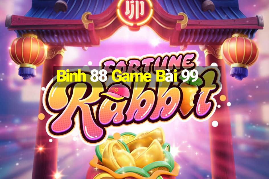 Binh 88 Game Bài 99