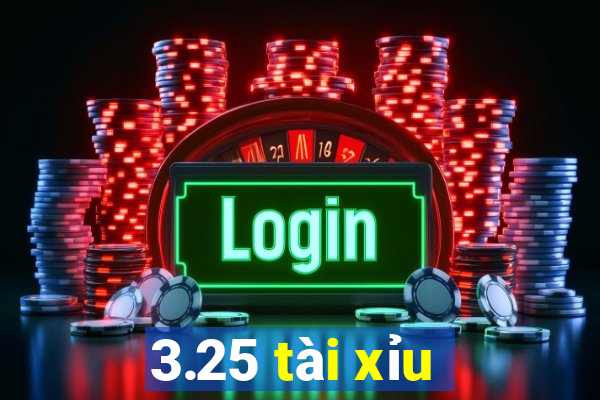 3.25 tài xỉu