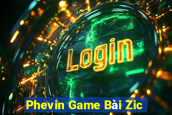 Phevin Game Bài Zic