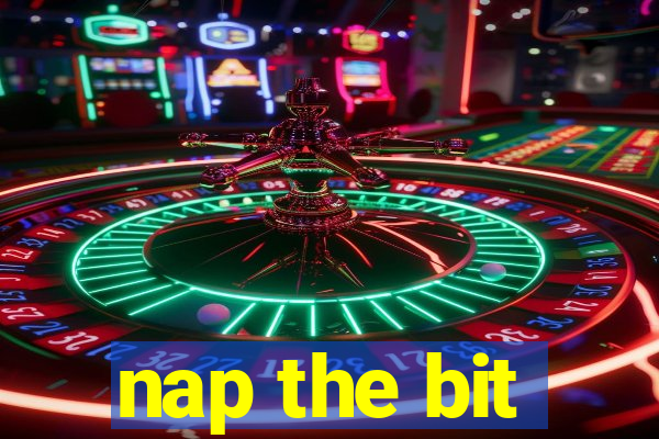 nap the bit