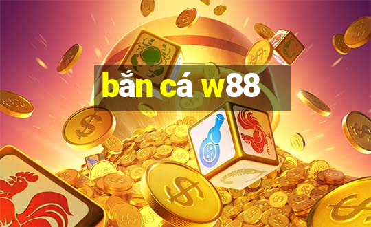 bắn cá w88