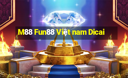 M88 Fun88 Việt nam Dicai