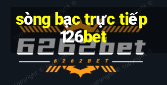 sòng bạc trực tiếp 126bet