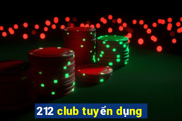 212 club tuyển dụng