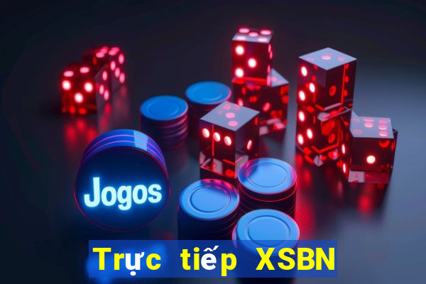 Trực tiếp XSBN Thứ 3